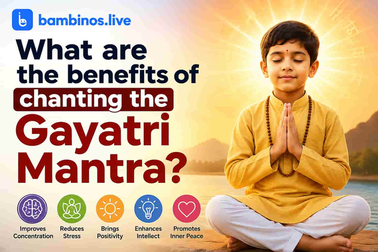 What are the benefits of chanting the Gayatri Mantra?